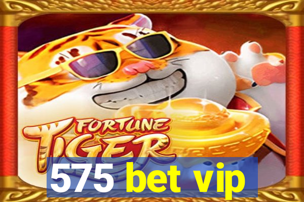 575 bet vip